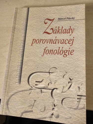 Marcel Pilecky - Zklady porovnvacej fonolgie - sszehasonlt fonolgia alapjai szlovk nyelven