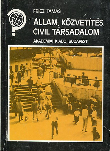 Fricz Tam�s - �llam, k�zvet�t�s, civil t�rsadalom