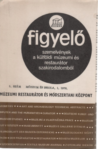 Mzeumi Restaurtor s Mdszertani Kzpont kiadvnya - Figyel - szemelvnyek a klfldi mzeumi s restaurtor szakirodalombl 1976/5