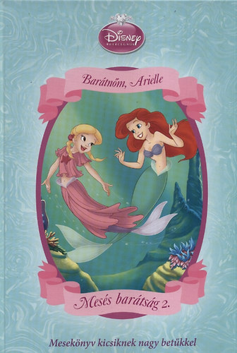 Disney Hercegn�k - Mes�s bar�ts�g 2. - Bar�tn�m, Arielle