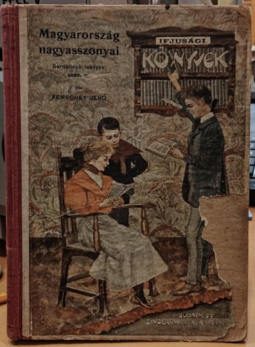 Kemechey Jen� - Magyarorsz�g nagyasszonyai (fiatal le�nyok sz�m�ra)