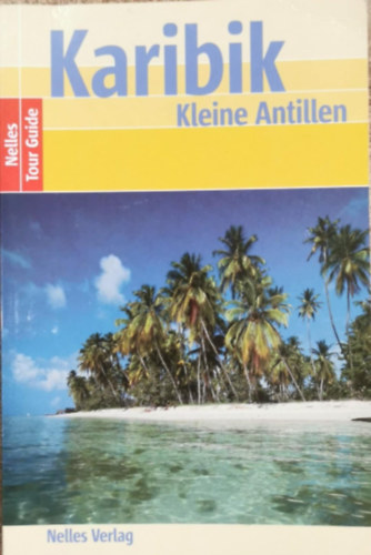 Nelles Tour Guide - Karibik Kleine Antillen