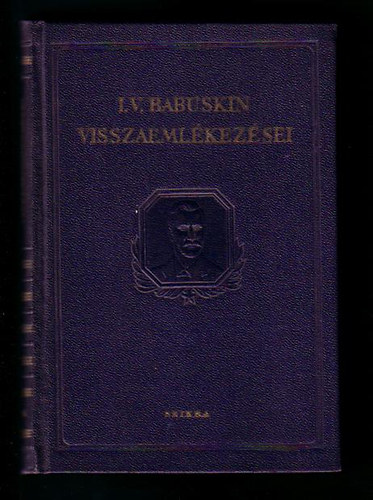 I.V. Babuskin - Ivan Vasziljevics Babuskin visszaemlkezsei