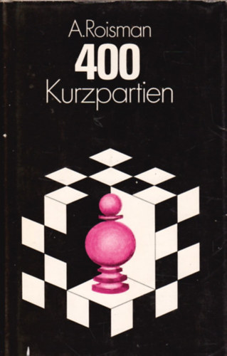 Abram Roisman - 400 Kurzpartien