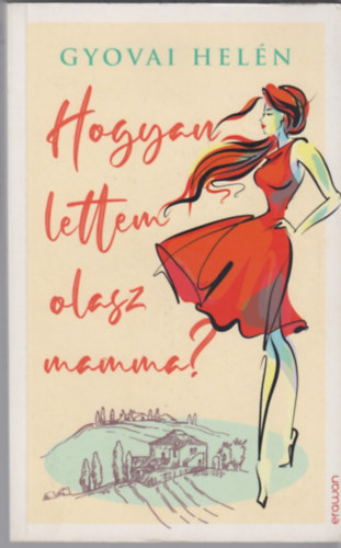 Gyovai Hel�n - Hogyan lettem olasz mamma?