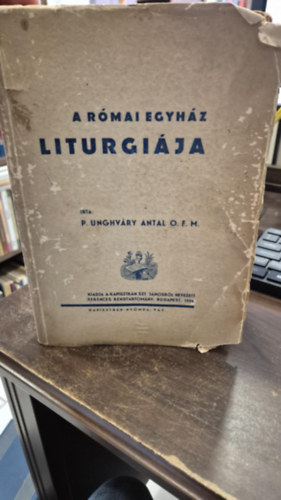 P. Unghváry Antal - A római egyház liturgiája