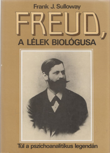 Frank J. Sulloway - Freud, a llek biolgusa