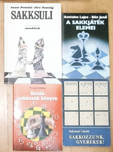 Solymosi L�szl�, Szab� Zolt�n, Asztalos Lajos-B�n Jen�, Inna Vesel� - Jiri Vesely - 4db sakkal kapcsolatos k�nyv kezd�knek - Sakkozzunk, gyerkek!, Kezd� sakkoz�k k�nyve, A sakkj�t�k elemei, Sakksuli