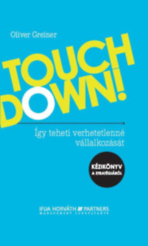 Oliver Greiner - Touchdown! - gy teheti verhetetlenn vllalkozst!