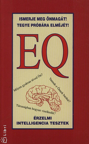 EQ - rzelmi intelligencia tesztek -- Ismerje meg nmagt! Tegye prbra elmjt! Milyen gyakran tved n? Vannak-e nnek bartai? Trsasgban hogyan viselkedik?