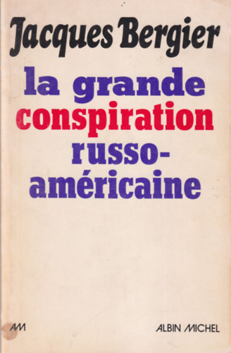 Jacques Bergier - La grande conspiration russo-amricaine
