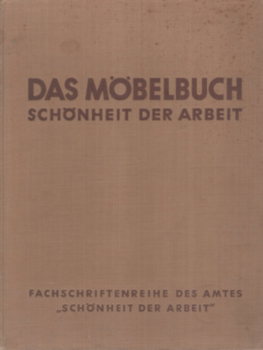 Karl- Stolper, Hans Nothhelfer - Das M�belbuch Sch�nheit der Arbeit
