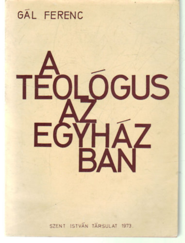 G�l Ferenc - A teol�gus az egyh�zban