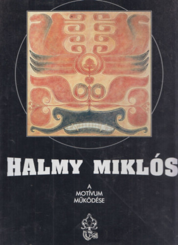 Halmy Mikls - Halmy Mikls (Munkcsy-djas festmvsz munkssga 1960-2000) - A motvum mkdse