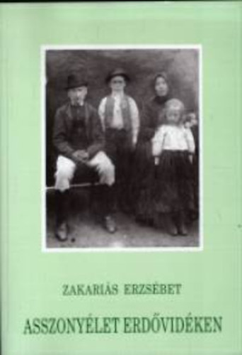 Zakariás Erzsébet - Asszonyélet erdővidéken