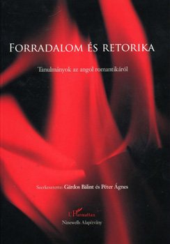 Forradalom �s retorika - Tanulm�nyok az angol romantik�r�l
