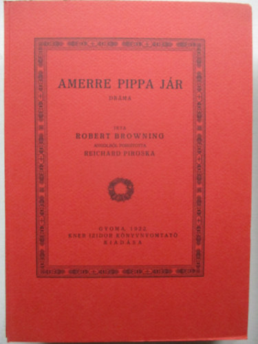 Robert Browning - Amerre Pippa j�r (Monumenta Literarum II. sorozat, 12. sz�m)