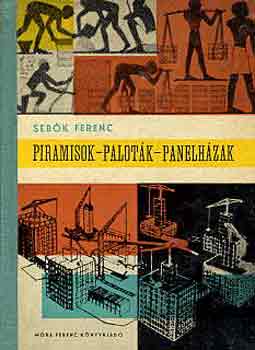 Seb�k Ferenc - Piramisok-palot�k-panelh�zak (b�v�r k�nyvek)