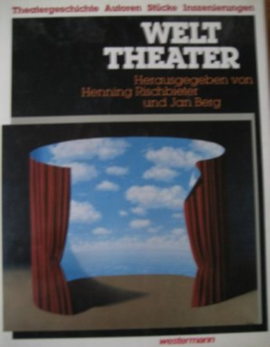 Rischieter Berg - Welttheater (Theatergeschichte, Autoren, Stcke, Inszenierungen) - Herausgegeben von Henning Rischbieter und Jan Berg