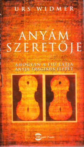 Urs Widmer - Anyám szeretője