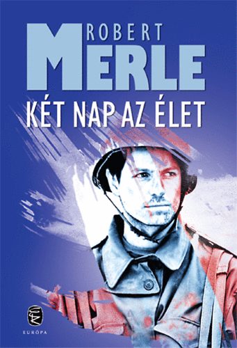 Robert Merle - K�t nap az �let