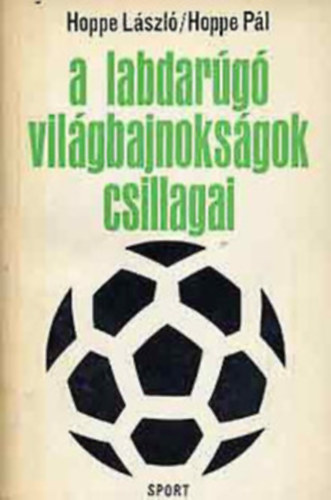 Hoppe Pál - A labdarugó világbajnokság csillagai