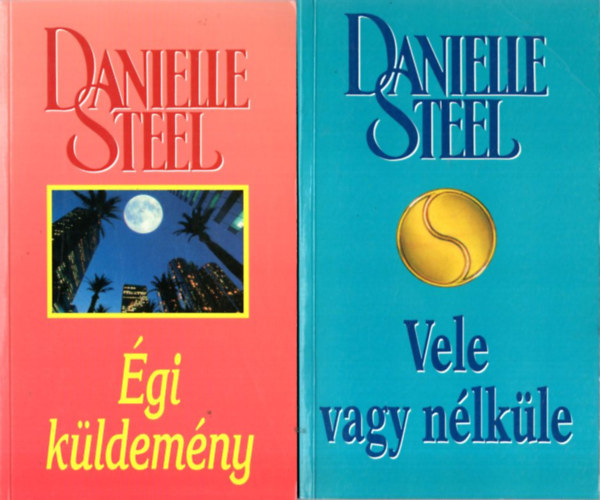 Danielle Steel - 5 db Danielle Steel regény: Vele vagy nélküle, Égi küldemény, Palomino, Szívdobbanás, Várnak rád a hegyek