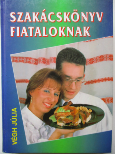 Végh Júlia - Szakácskönyv fiataloknak