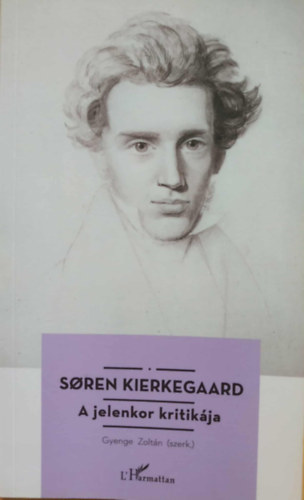 Gyenge Zoltn - Soren Kierkegaard - A jelenkor kritikja