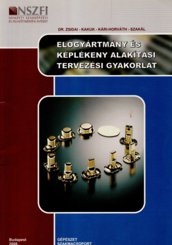 Jnossy Gyula - Kakuk Gyula - Kri-Horvth Attila - Szakl Zoltn - Zsidai Lszl - Elgyrtmny s kplkeny alaktsi tervezsi gyakorlat