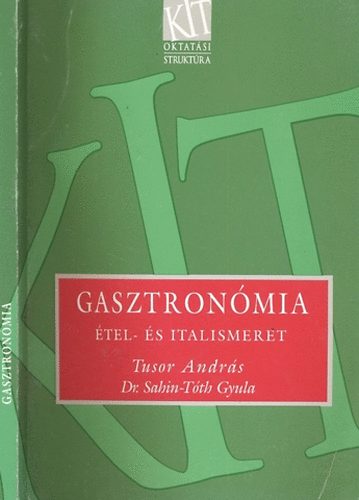 Tusor Andrs;Sahin-Tth Gyula - Gasztronmia - tel- s italismeret