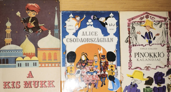 Lewis Carroll, Carlo Collodi Wilhelm Hauff - 3db klasszikus mesekönyv - Wilhelm Hauff-A kis Mukk, Lewis Carroll-Alice Csodaországban, Carlo Collodi-Pinokkió kalandai