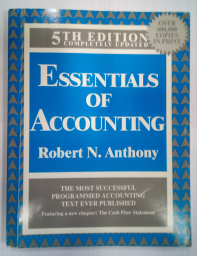 Robert N. Anthony - Essentials of Accounting - The most successful programmed accounting Text ever published / A sz�mvitel alapjai angol nyelven /