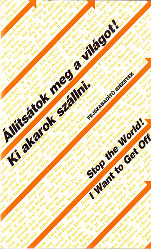 Salamon Gábor; Zalotay Melinda - Állítsátok meg a világot! ki akarok szállni- Fejszabadító idézetek