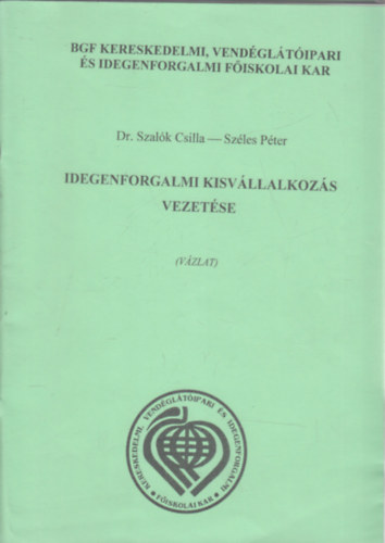 Dr. Szalók Csilla- Széles Péter - Idegenforgalmi kisvállalkozás vezetése (Vázlat)