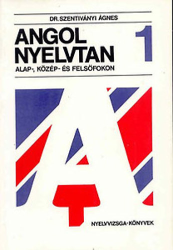 Dr. Szentivnyi gnes - Angol nyelvtan alap-, kzp- s felsfokon 1-2.