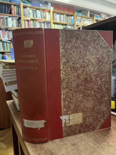 Dott. Teodoro Ferraris - I Parassiti Vegetali Delle Piante Coltivate Od Utili (Termesztett vagy haszonnövények növényi parazitái)