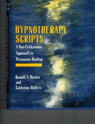 Catherine Walters Ronald A. Havens - Hypnotherapy scripts - A Neo-Ericksonian Approach to Persuasive Healing