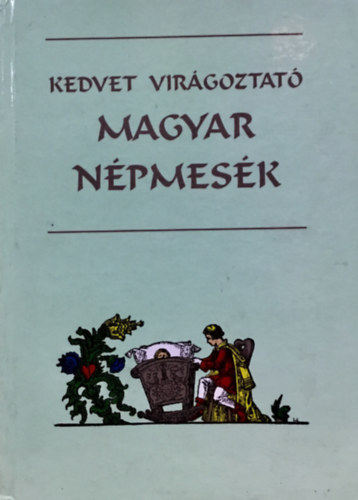 Kedvet virgoztat magyar npmesk