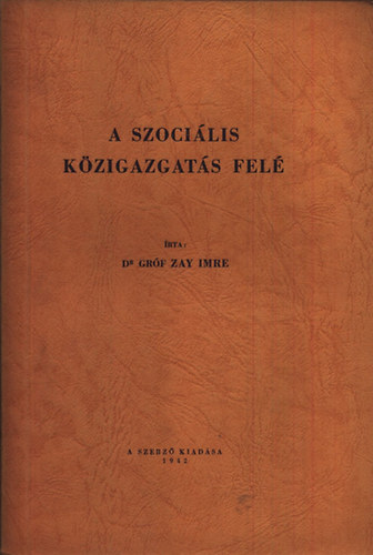 Gr�f, dr. Zay Imre - A szoci�lis k�zigazgat�s fel�