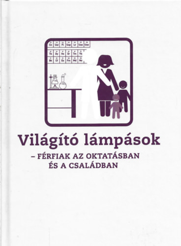 Vil�g�t� l�mp�sok - F�rfiak az oktat�sban �s a csal�dban