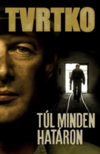 Vujity Tvrtko - Túl minden határon