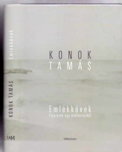 Konok Tams - Emlkkvek - Fejezetek egy nletrajzbl (Pataki Gbor elszavval)