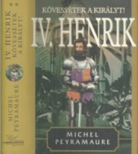 Michael Peyramaure - IV. Henrik-Kvesstek a kirlyt!