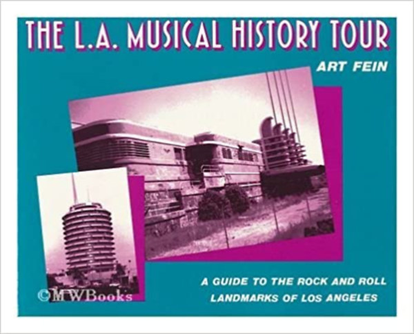 Art Fein - The L.A. Musical History Tour: A Guide to the Rock and Roll Landmarks of Los Angeles