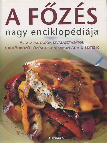 Szab Kata  (ford.) - A fzs nagy enciklopdija (Gyakorlati tmutat - Tbb mint 680 recept, tbb mint 470 sznes fot)