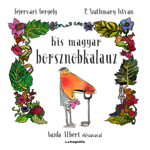 P. Szathmáry István Fejérvári Gergely - Kis magyar borsznobkalauz