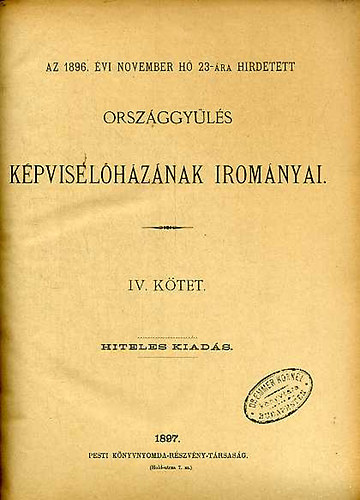 Az 1896.vi nov. h 23-ra hrdetett Orszggyls nyomtatvnyai - Kpviselhz-Iromnyok IV.