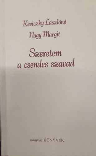 Nagy Margit Keviczky L�szl�n� - Szeretem a csendes szavad