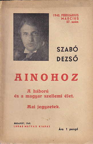 Szab Dezs - Ainohoz - A hbor s a magyar szellemi let - Mai jegyzetek